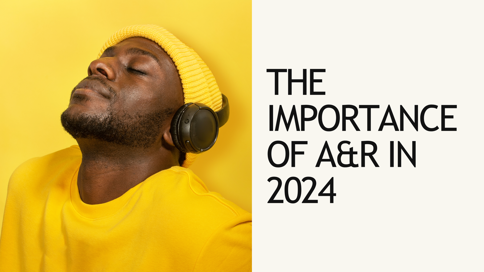 THE IMPORTANCE OF A&R IN 2024